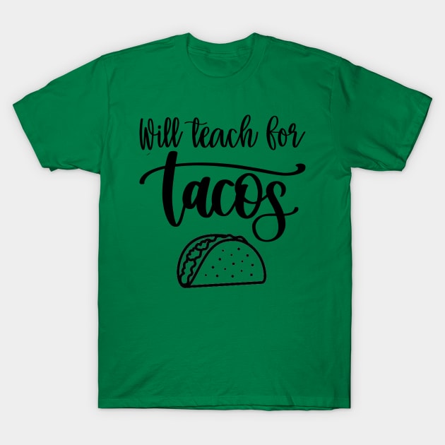 Will Teach For Tacos T-Shirt by DragonTees